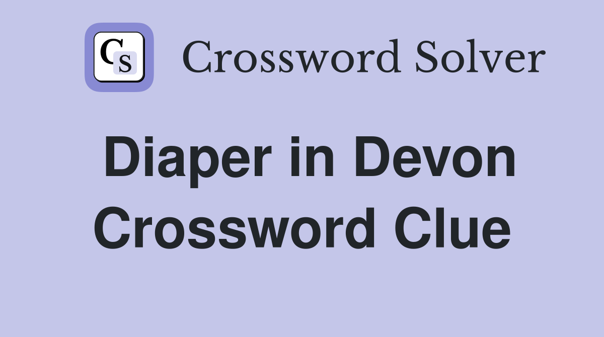 Diaper in Devon Crossword Clue