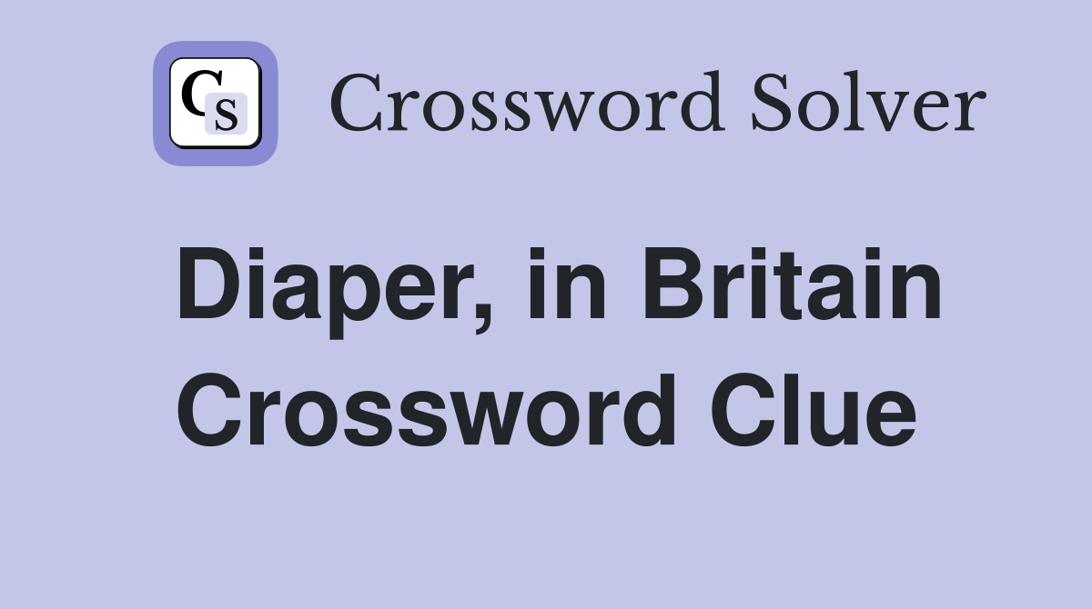 Diaper, in Britain Crossword Clue