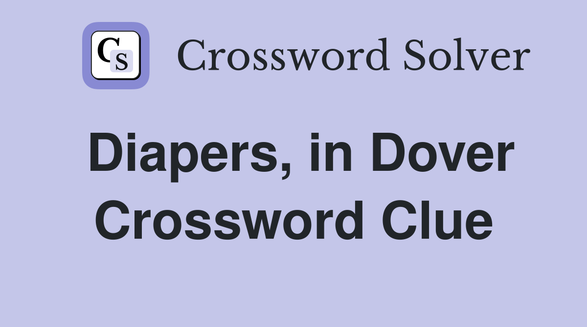 Diapers, in Dover Crossword Clue
