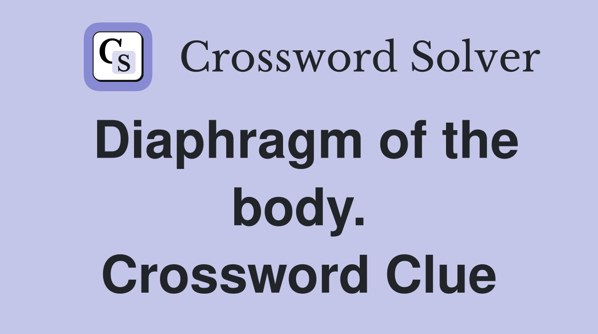 Diaphragm of the body. Crossword Clue