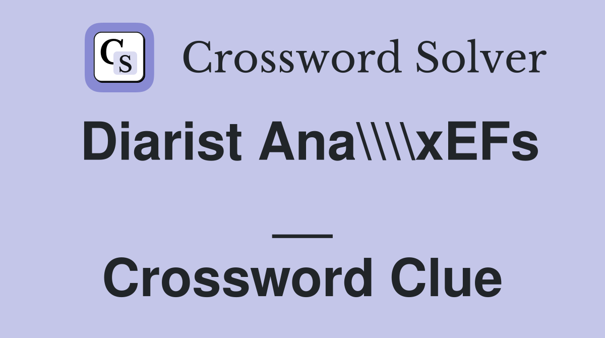 Diarist Ana\\\\xEFs __ Crossword Clue