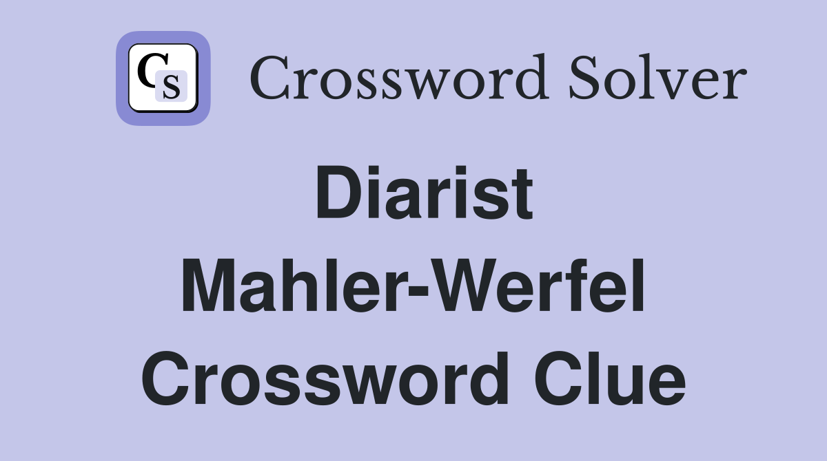 Diarist Mahler-Werfel Crossword Clue
