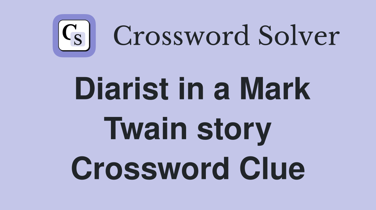 Diarist in a Mark Twain story Crossword Clue