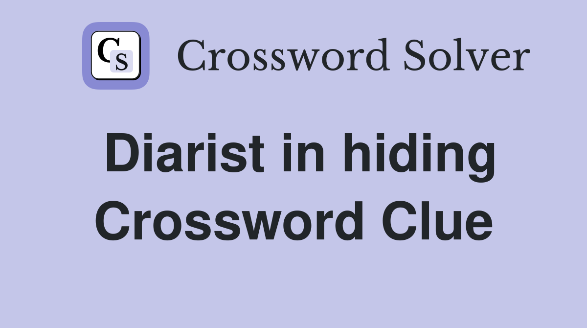 Diarist in hiding Crossword Clue
