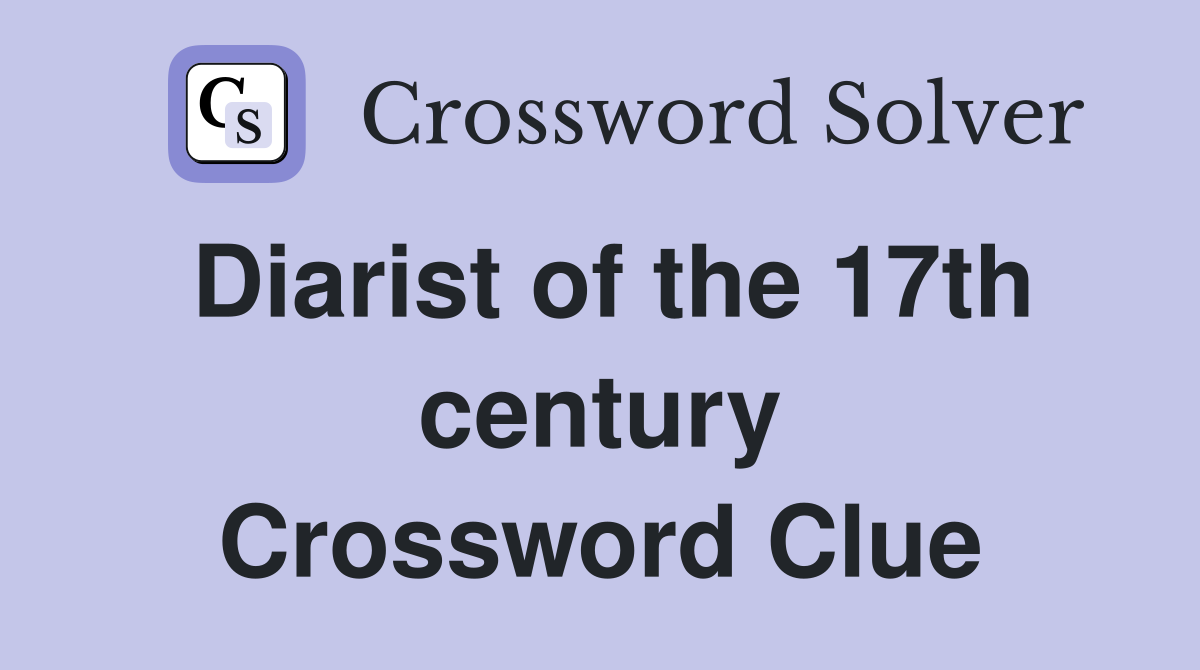 Diarist of the 17th century Crossword Clue