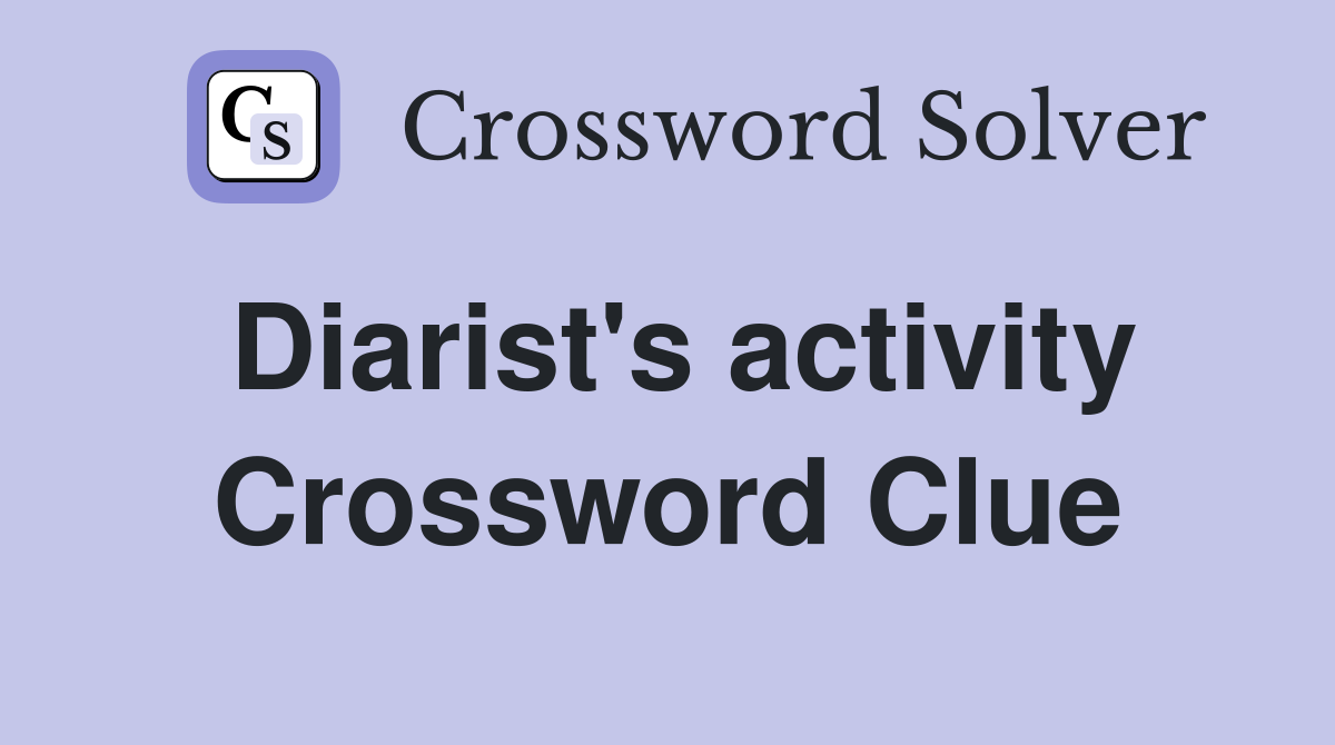 Diarist's activity Crossword Clue