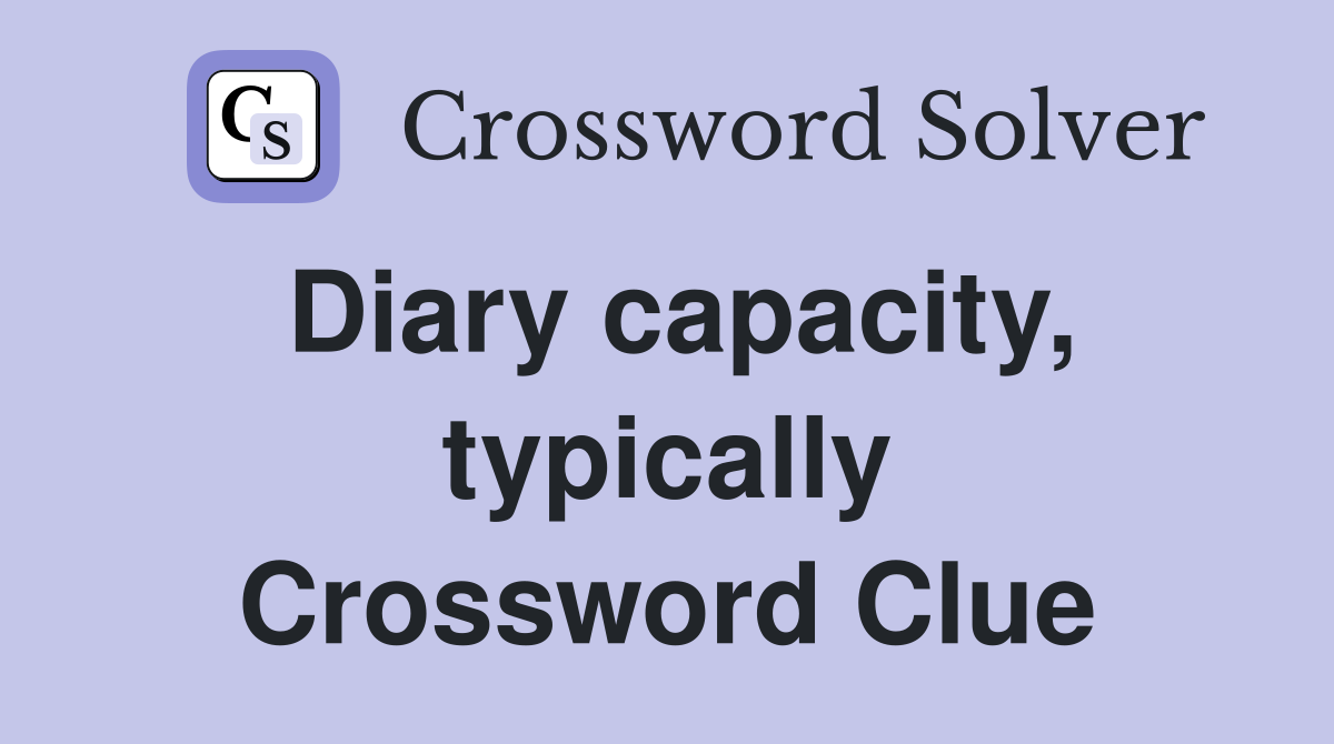 Diary capacity, typically Crossword Clue