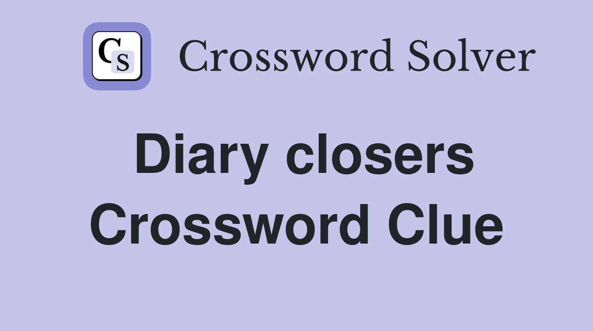 Diary closers Crossword Clue