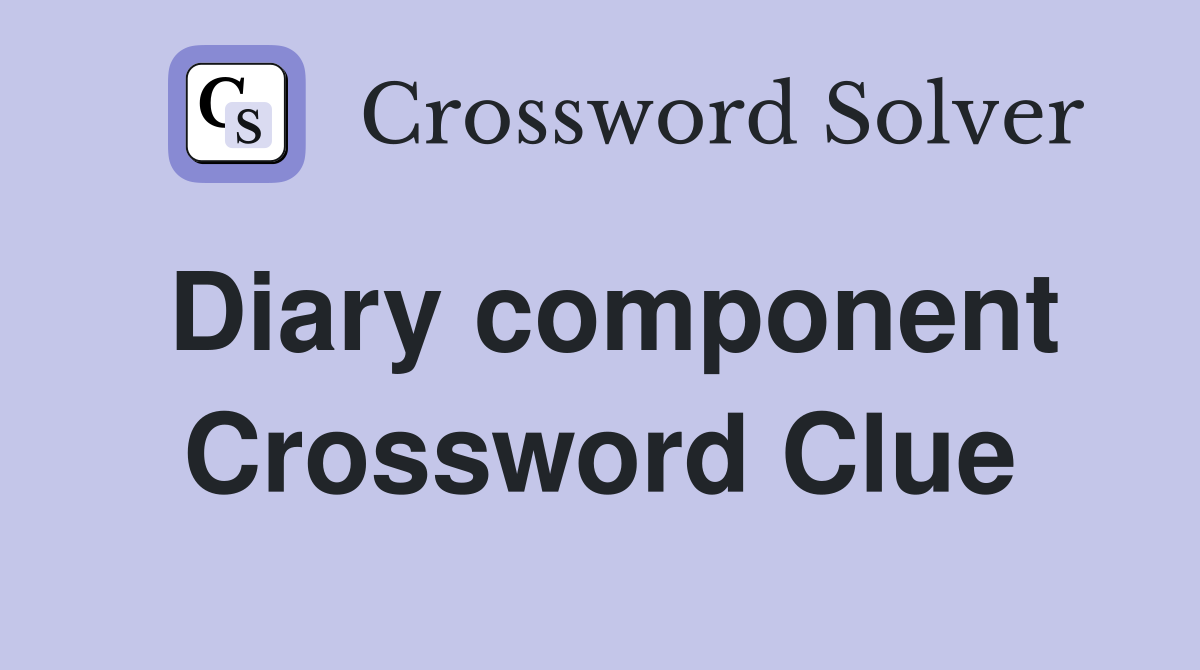 Diary component Crossword Clue