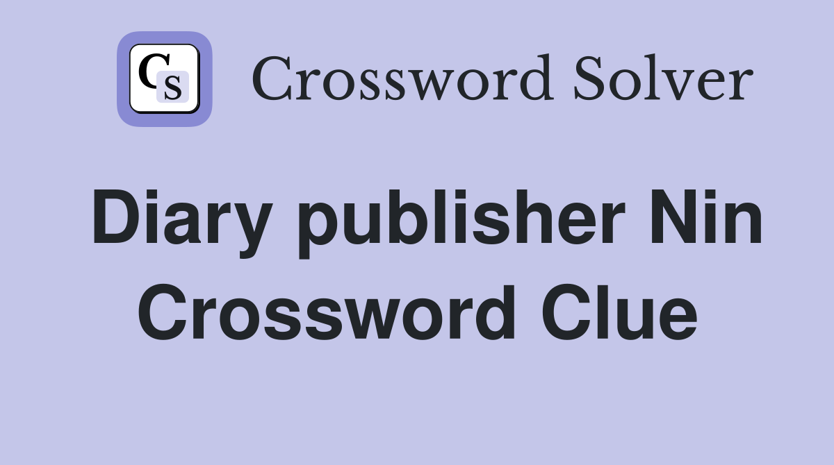 Diary publisher Nin Crossword Clue