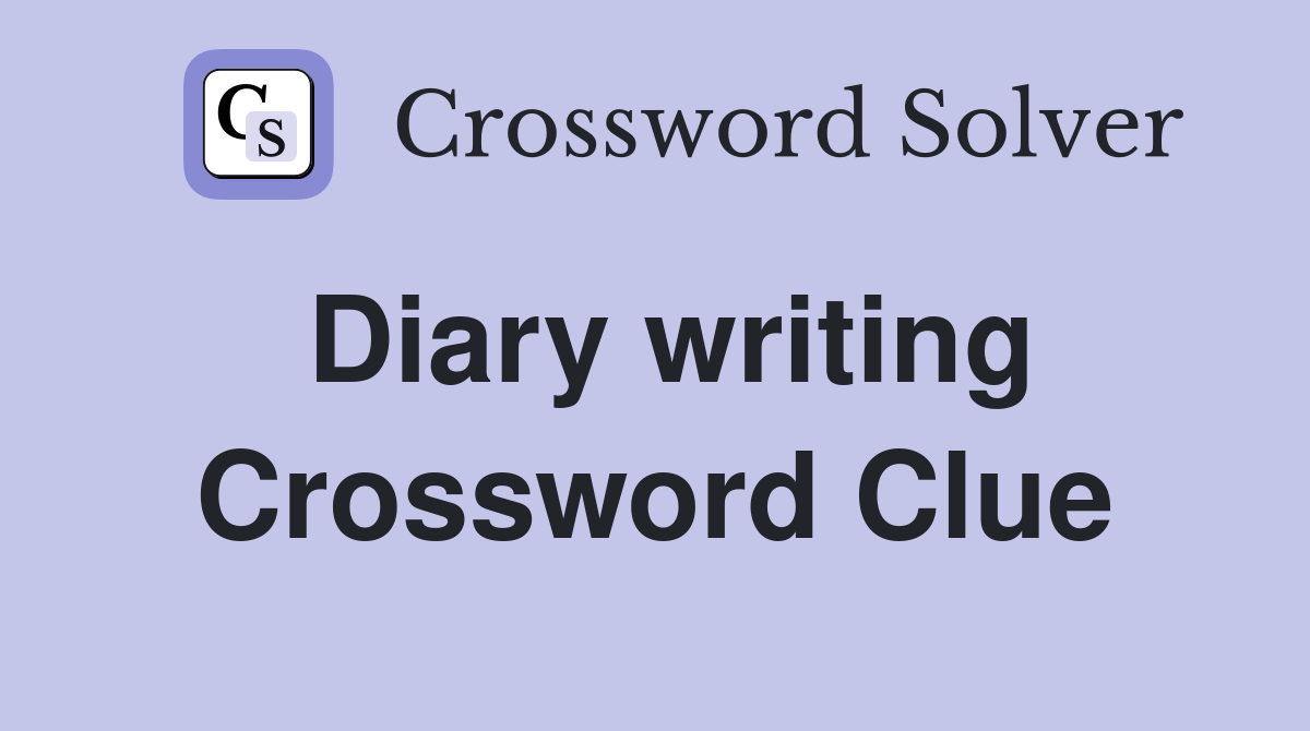 Diary writing Crossword Clue