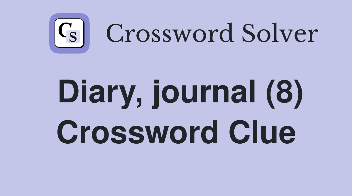 Diary, journal (8) Crossword Clue