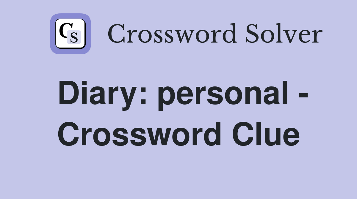 Diary: personal - Crossword Clue
