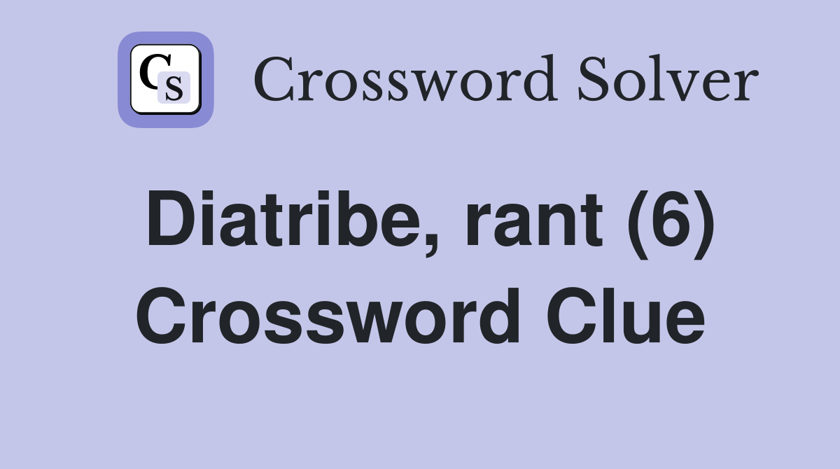 Diatribe, rant (6) Crossword Clue