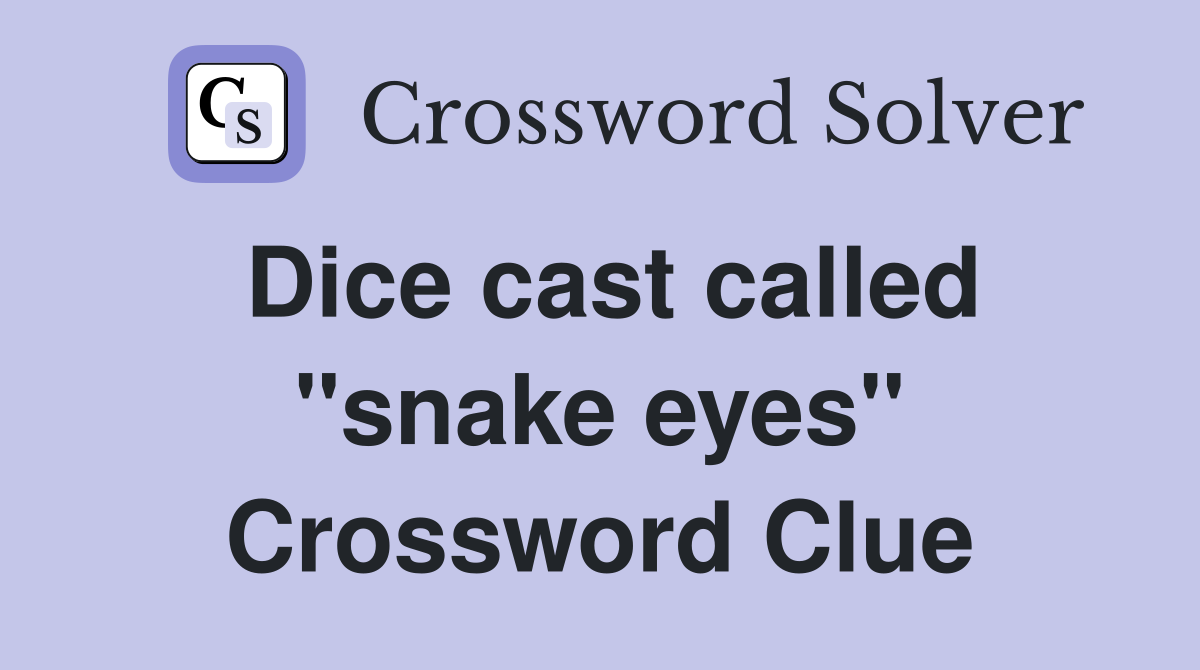 Dice cast called "snake eyes" Crossword Clue