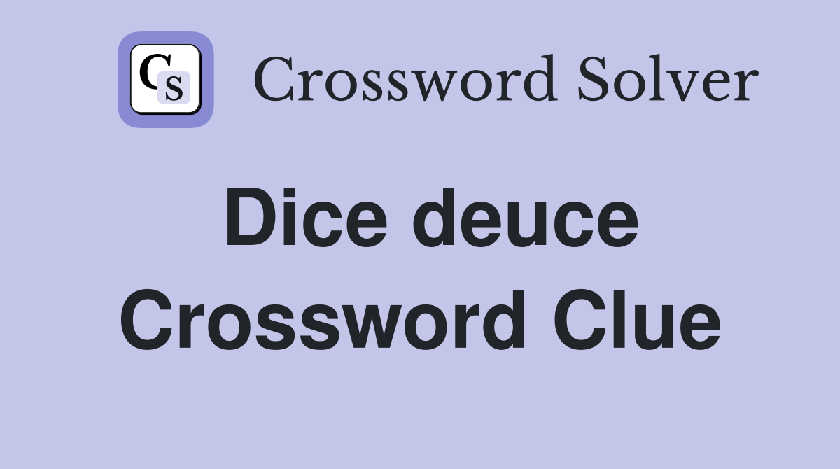 Dice deuce Crossword Clue
