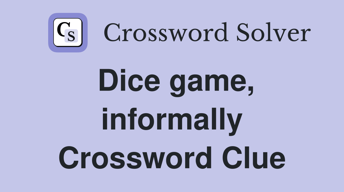 Dice game, informally Crossword Clue