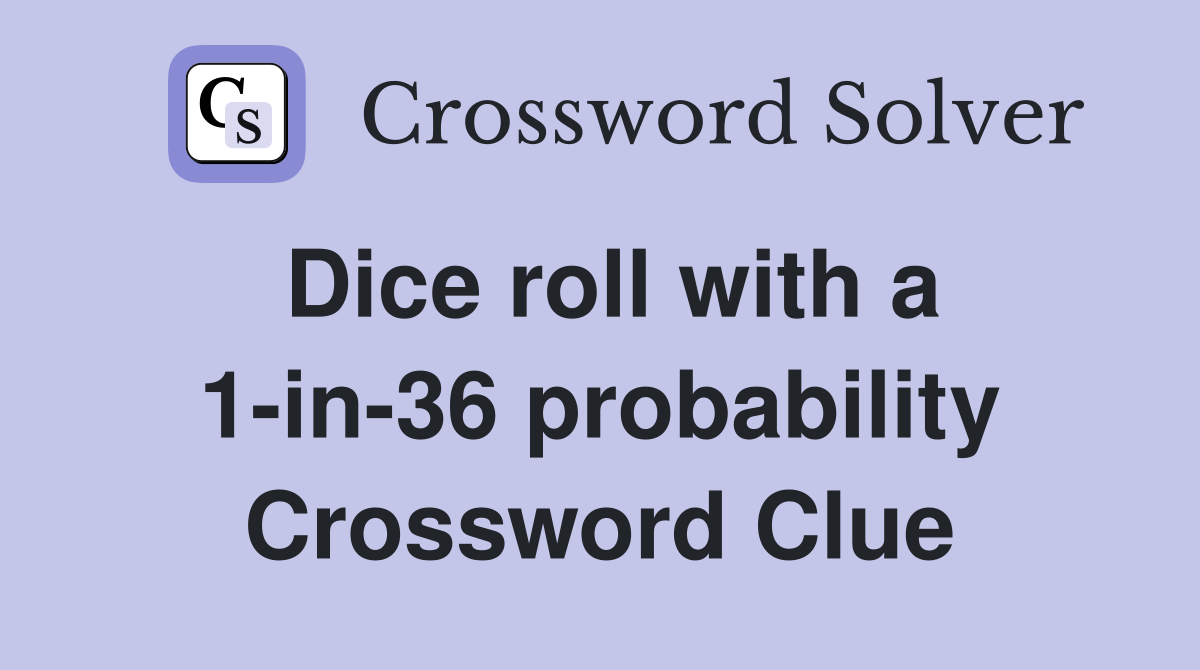 Dice roll with a 1-in-36 probability Crossword Clue