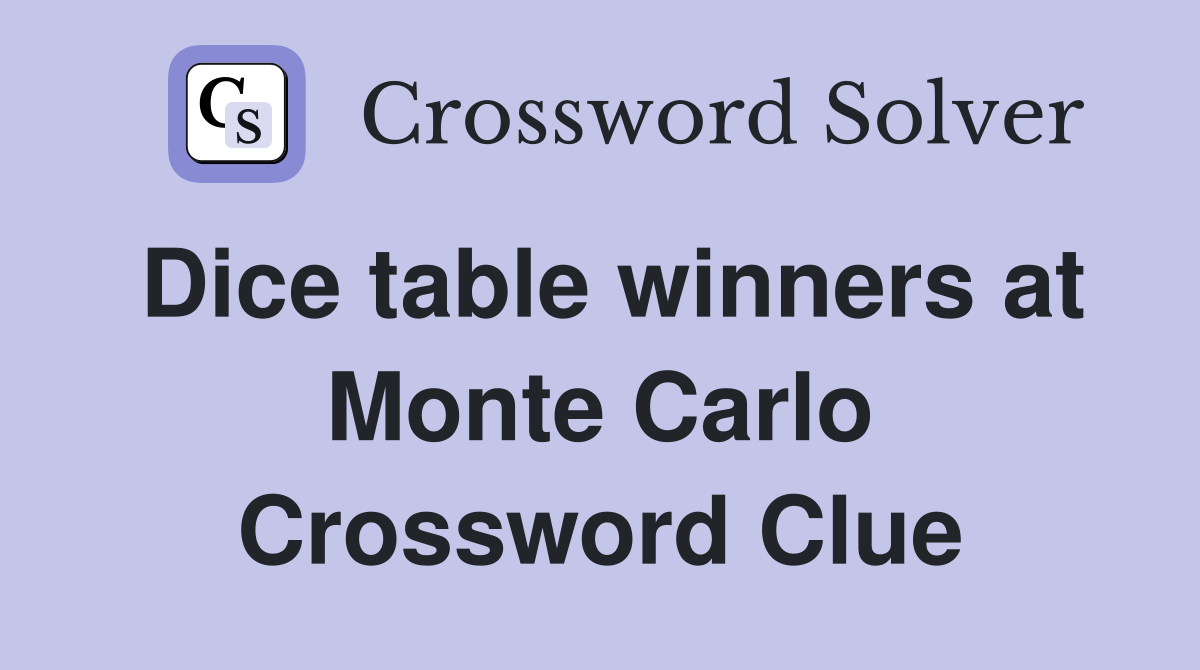 Dice table winners at Monte Carlo Crossword Clue