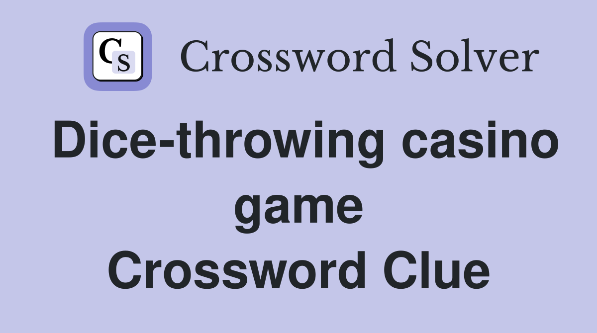 Dice-throwing casino game Crossword Clue