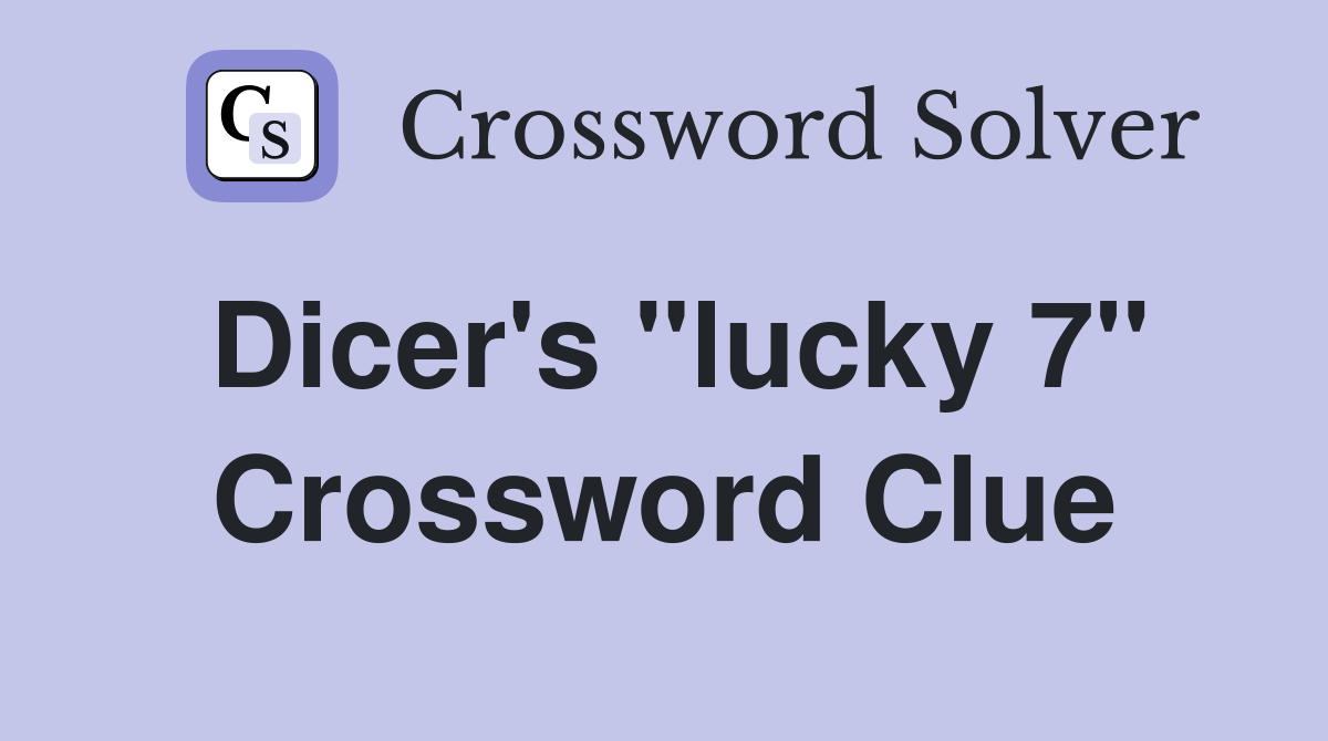 Dicer's "lucky 7" Crossword Clue