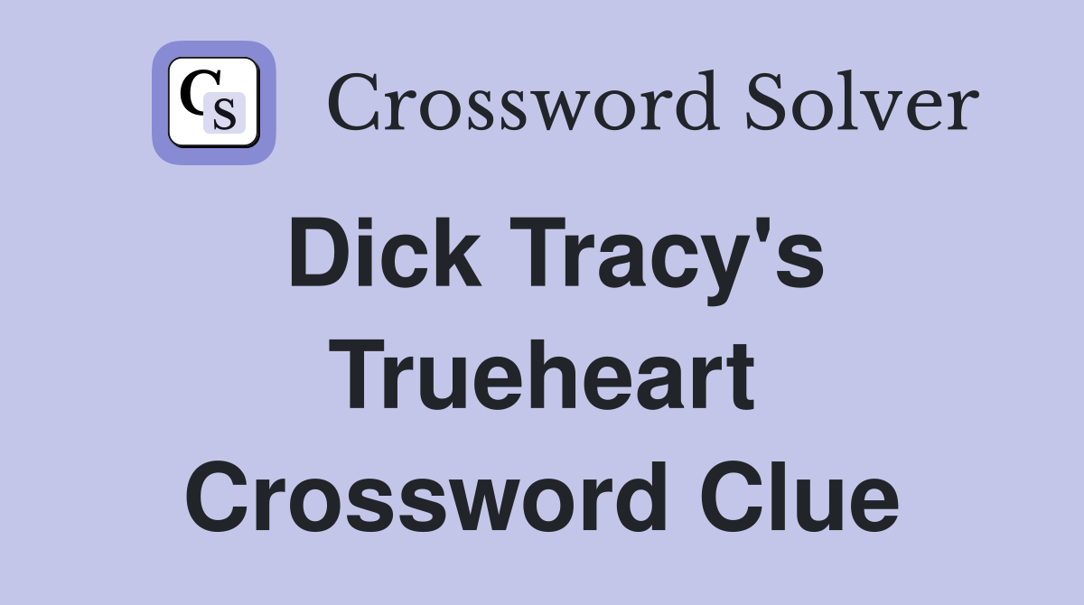 Dick Tracys Trueheart - Crossword Clue Answers - Crossword Solver