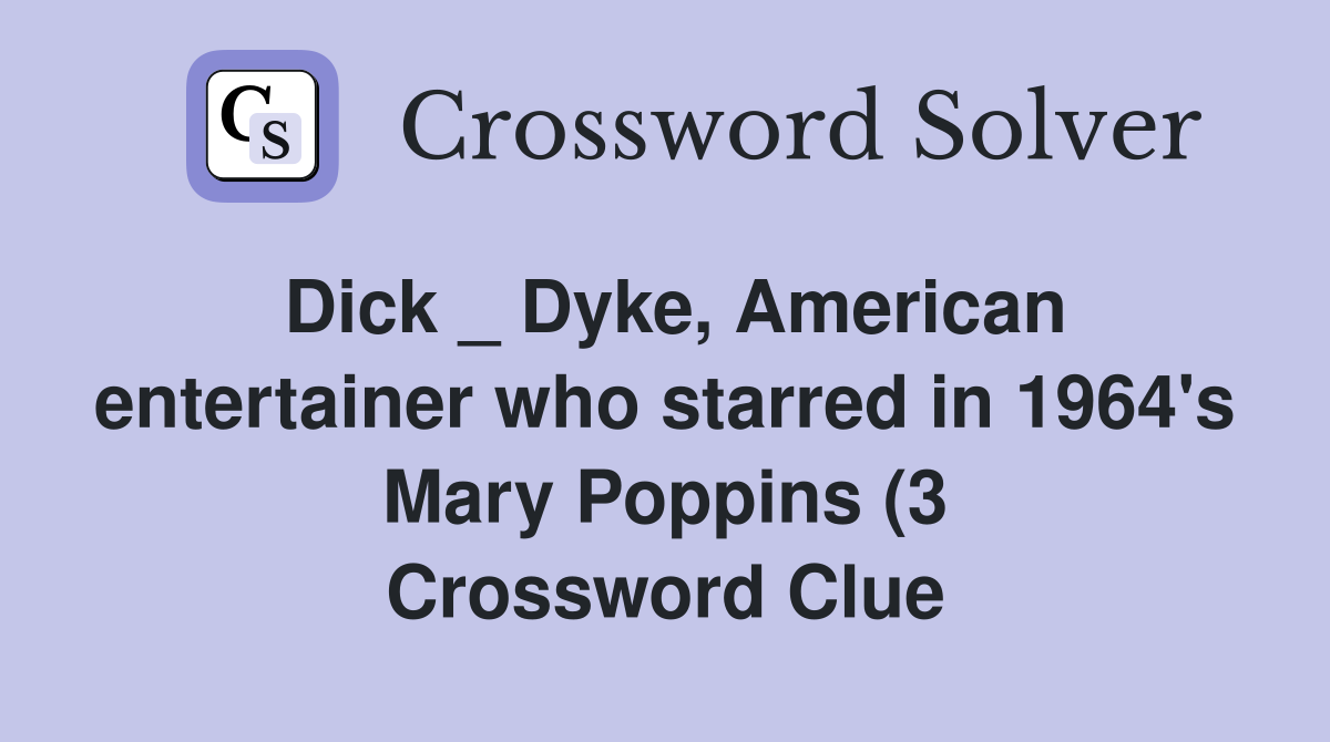 DickAmerican entertainer who starred in 1964 #39 s Mary Poppins (3 DickAmerican entertainer who starred in 1964 #39 s Mary Poppins (3