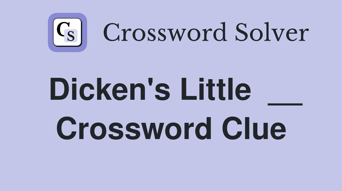Dicken's Little  __ Crossword Clue