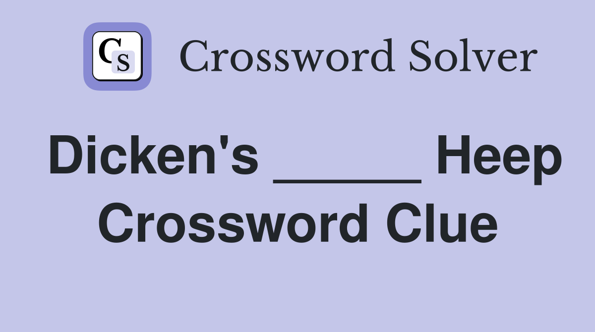 Dicken's _____ Heep Crossword Clue