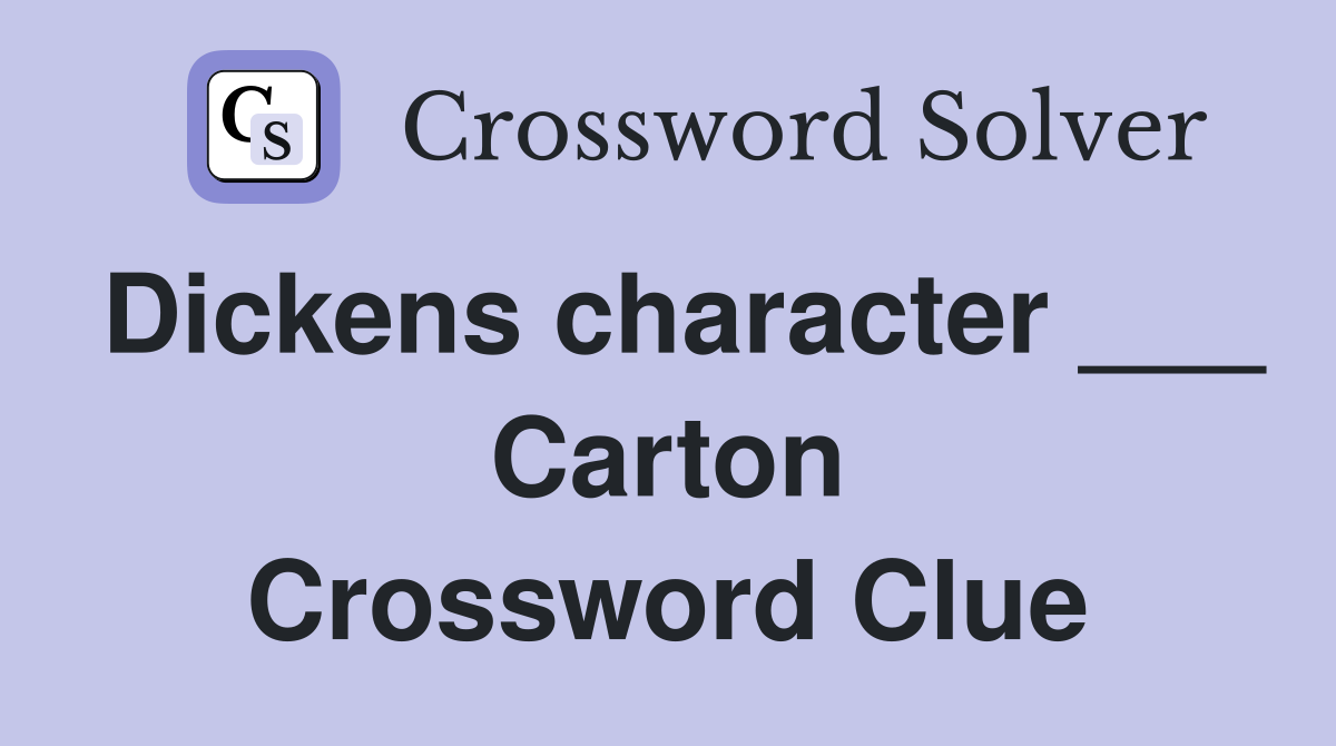 Dickens character ___ Carton Crossword Clue