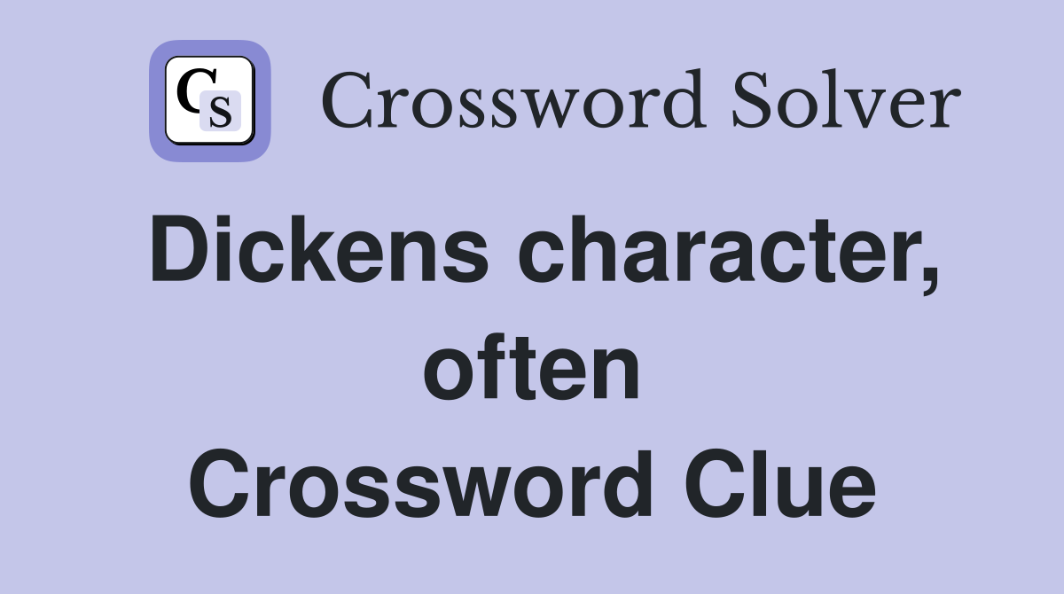 Dickens character, often Crossword Clue