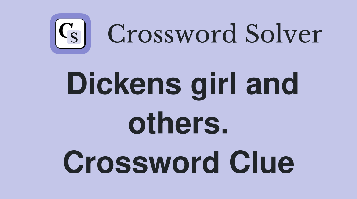 Dickens girl and others. Crossword Clue