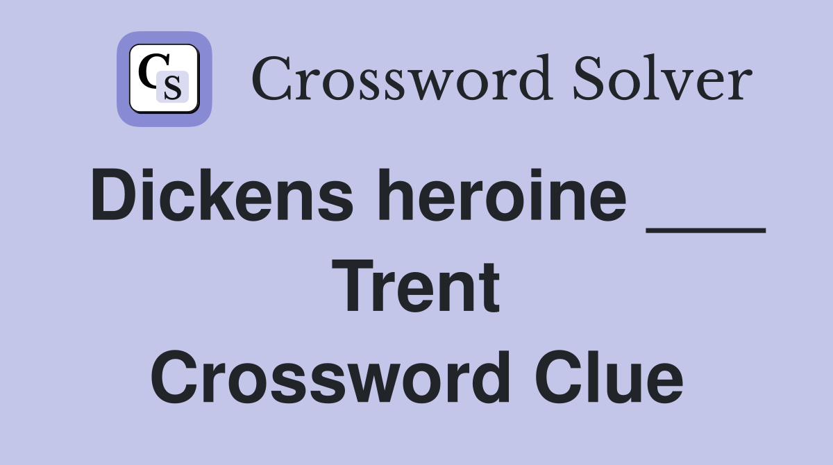 Dickens heroine ___ Trent Crossword Clue