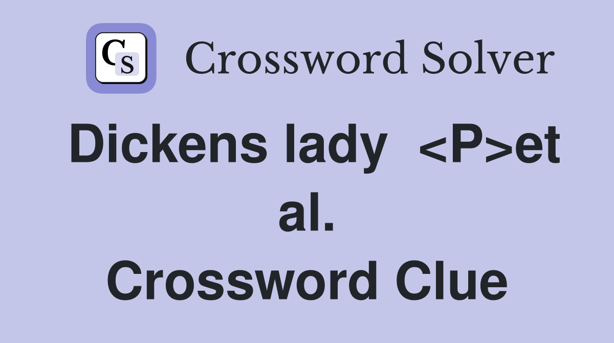 Dickens lady  <P>et al. Crossword Clue