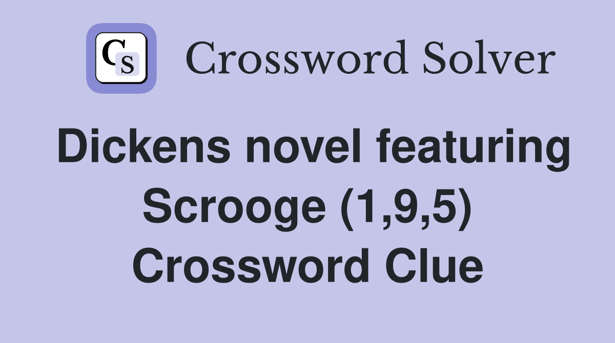 Dickens novel featuring Scrooge (1,9,5) Crossword Clue