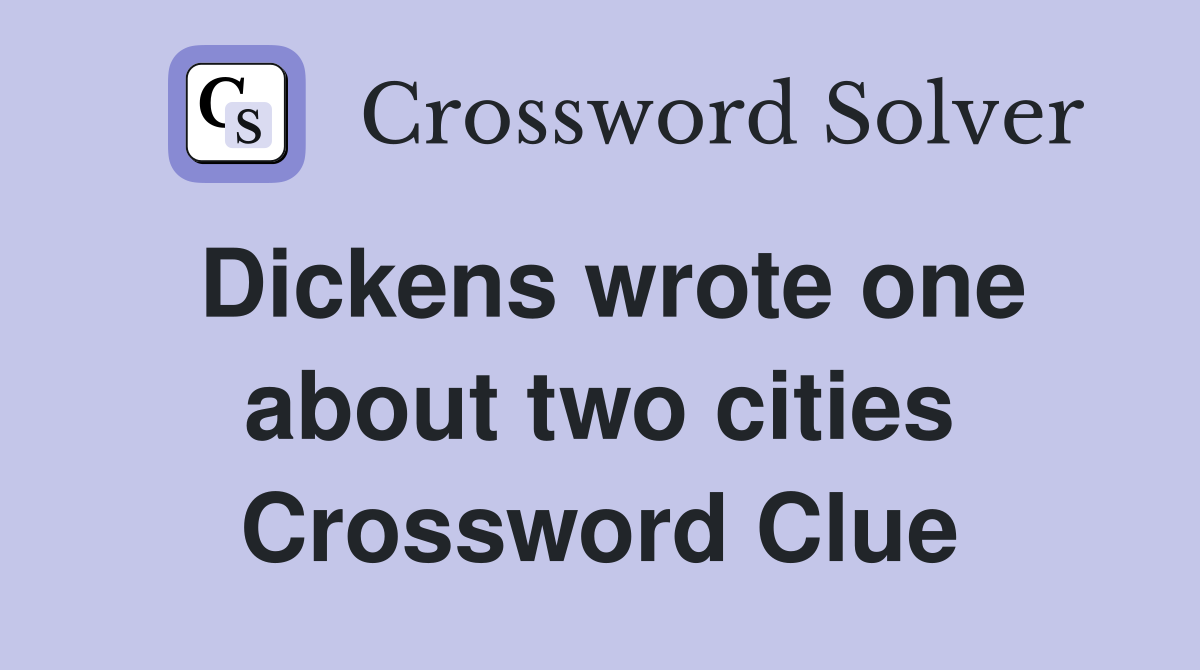 Dickens wrote one about two cities Crossword Clue