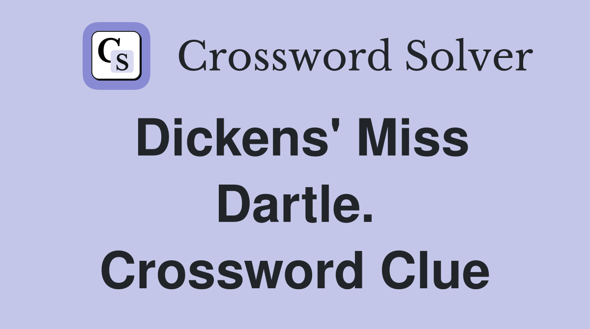 Dickens' Miss Dartle. Crossword Clue