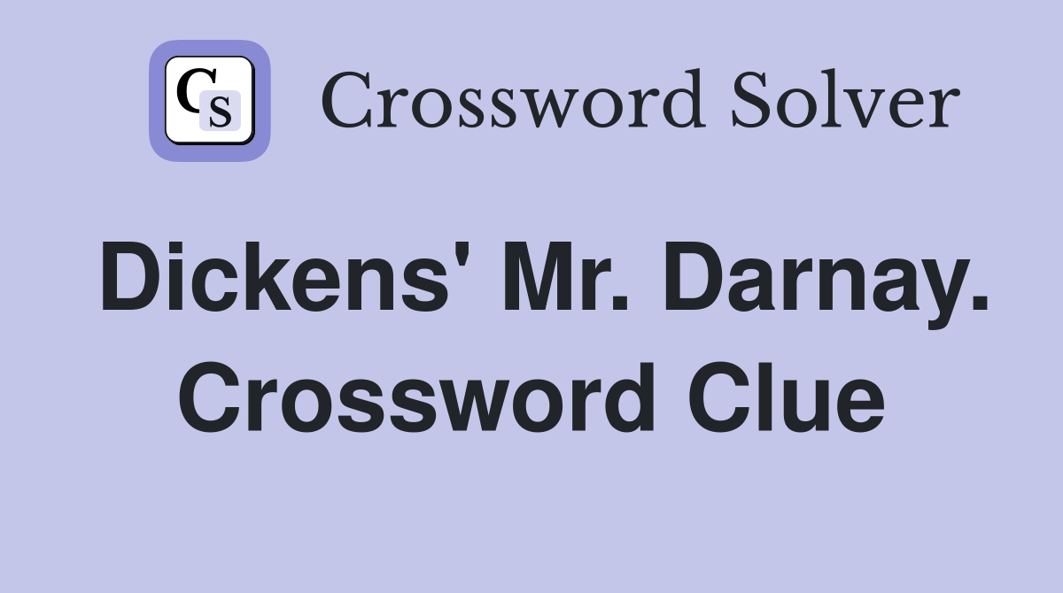 Dickens' Mr. Darnay. Crossword Clue
