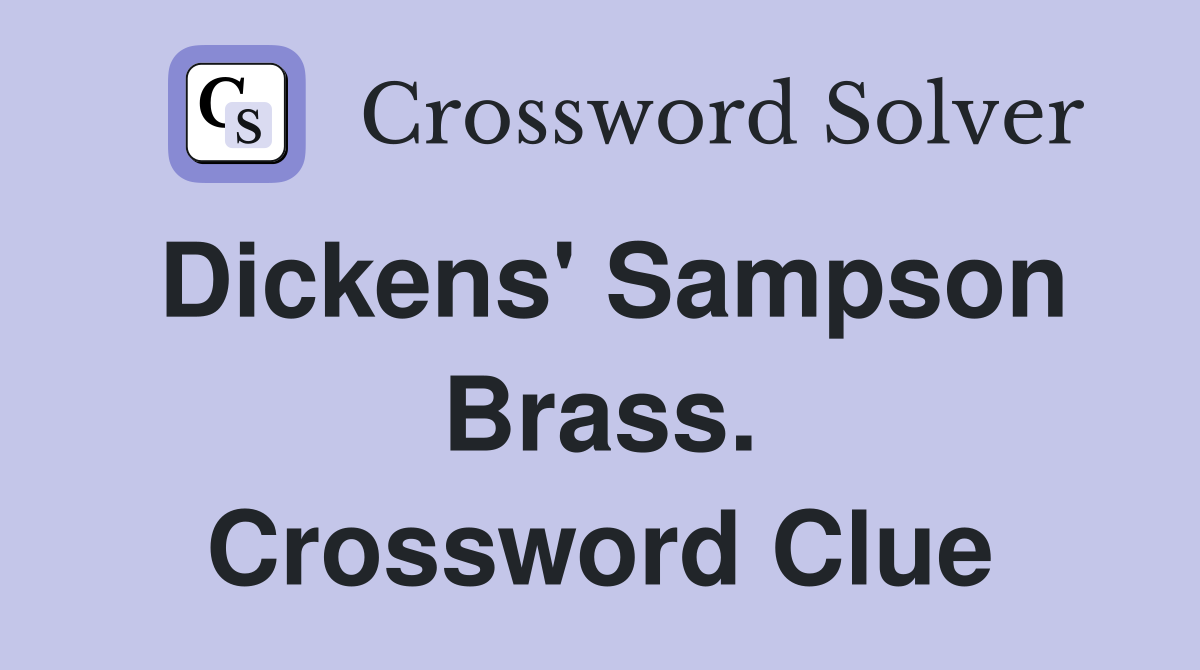 Dickens' Sampson Brass. Crossword Clue