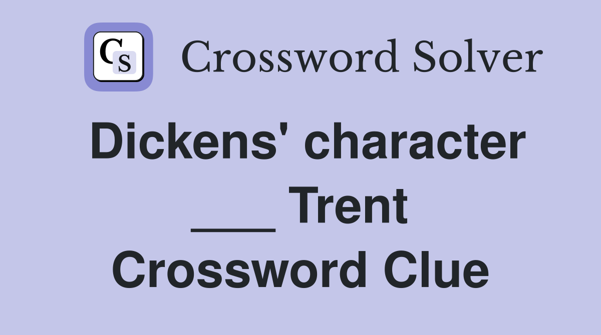 Dickens' character ___ Trent Crossword Clue