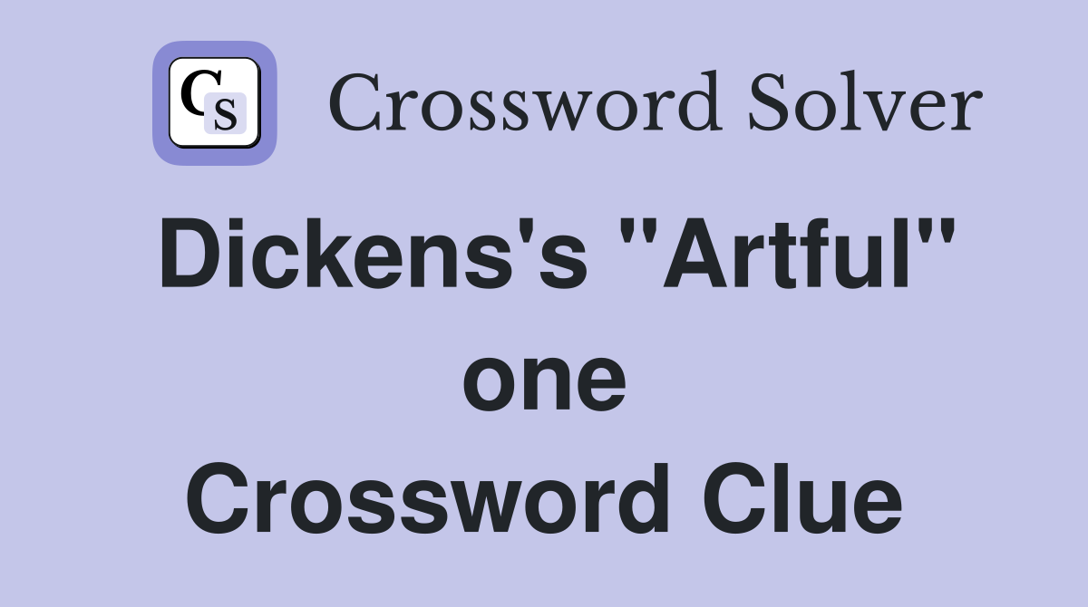 Dickens's "Artful" one Crossword Clue