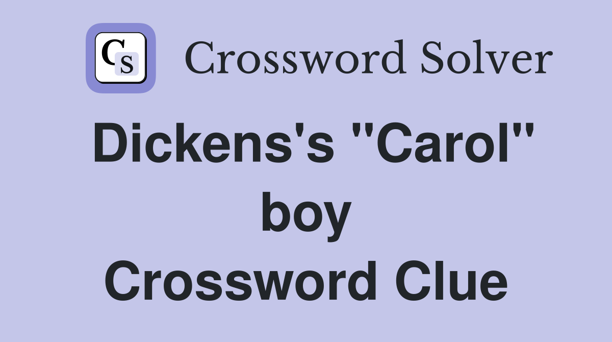 Dickens's "Carol" boy Crossword Clue