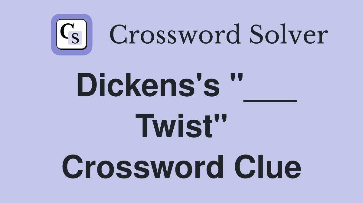 Dickens's "___ Twist" Crossword Clue