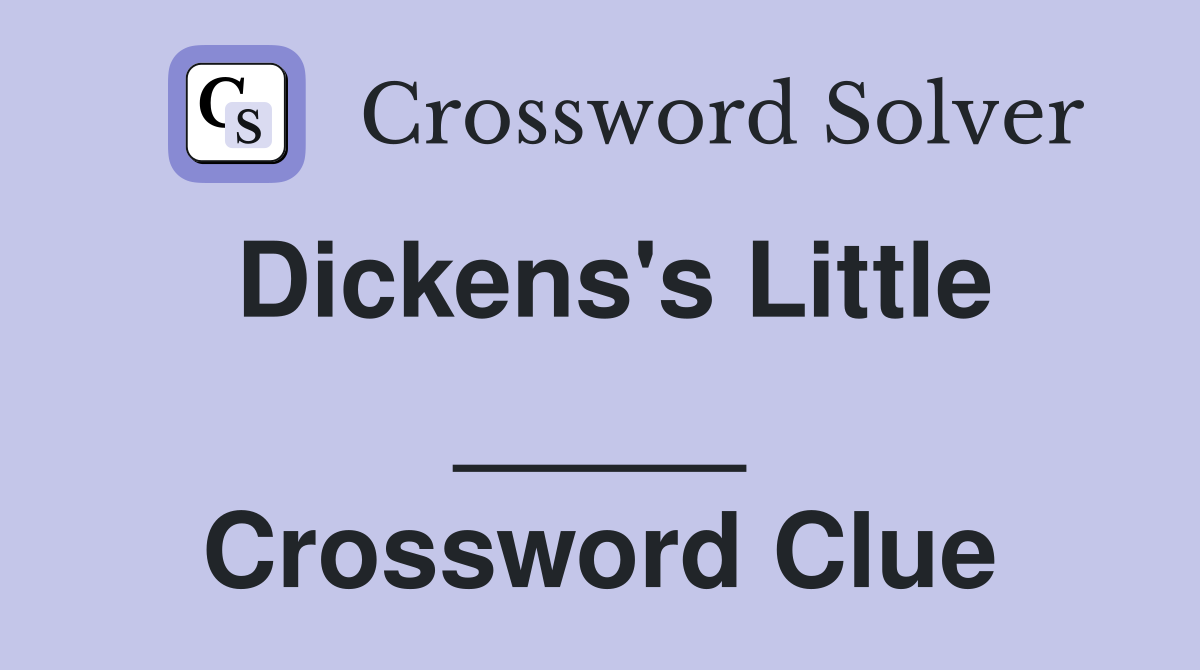 Dickens's Little _____ Crossword Clue