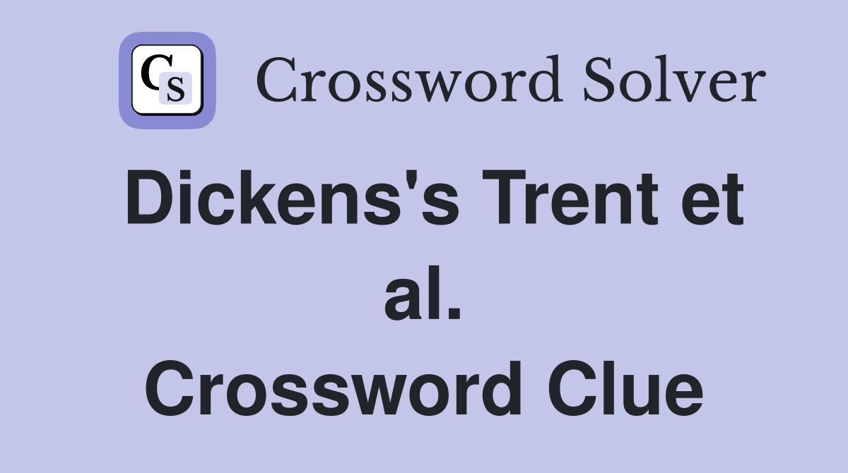 Dickens's Trent et al. Crossword Clue