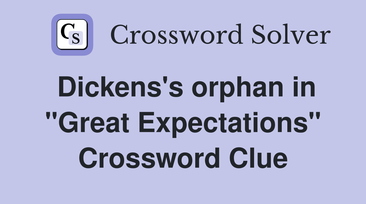 Dickens's orphan in "Great Expectations" Crossword Clue
