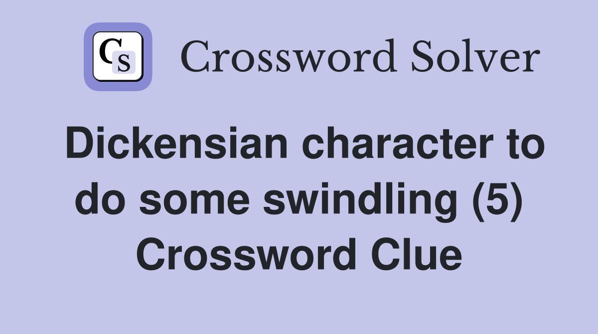 Dickensian character to do some swindling (5) Crossword Clue