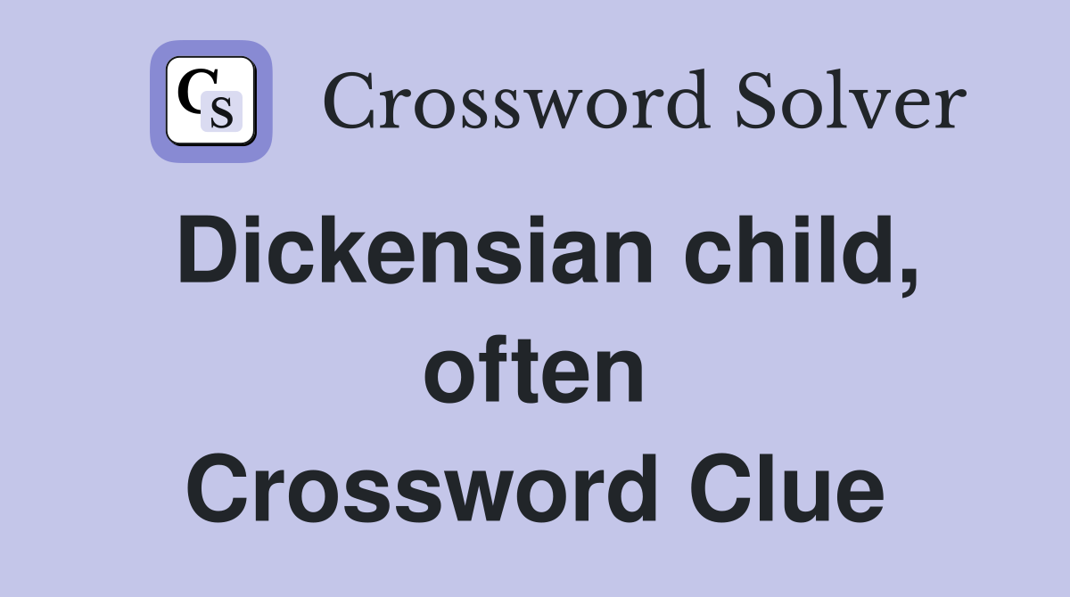 Dickensian child, often Crossword Clue