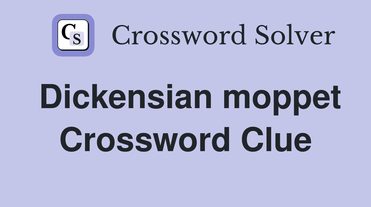 Dickensian moppet Crossword Clue