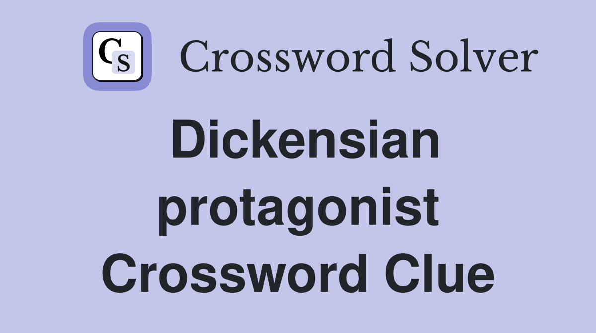 Dickensian protagonist Crossword Clue
